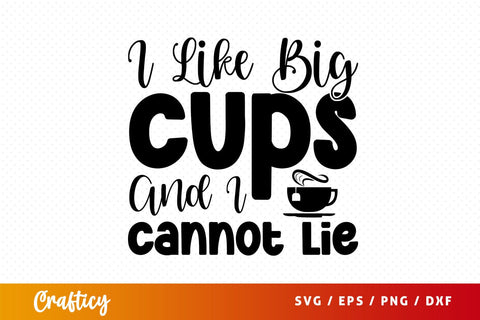 i like big cups and i cannot lie Svg Design SVG Designangry 