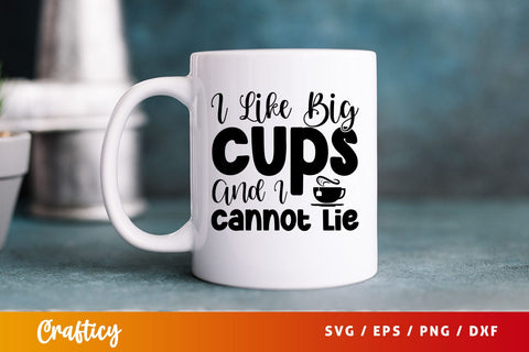 i like big cups and i cannot lie Svg Design SVG Designangry 
