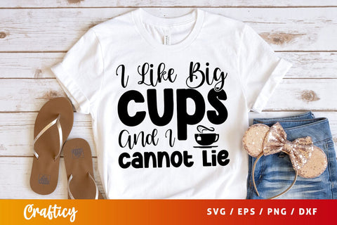 i like big cups and i cannot lie Svg Design SVG Designangry 