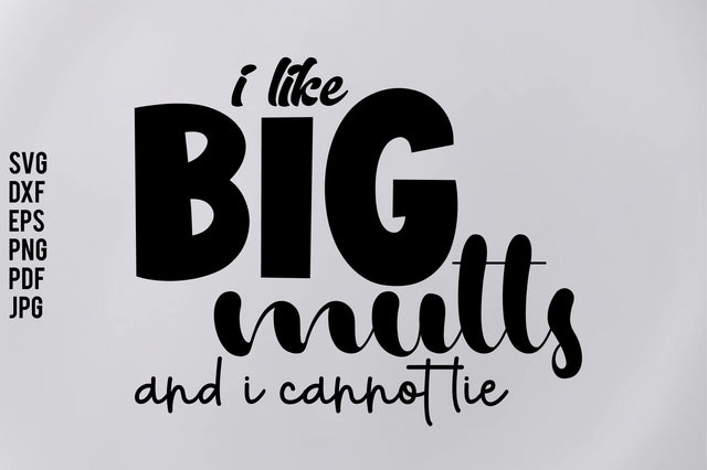 I Like Big Mutts and I Cannot Lie SVG orpitasn 