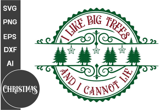I Like Big Trees And I Cannot Lie Round Sign SVG Design, Farmhouse Christmas Round Sign SVG Design, Christmas SVG Design, SVG Cut File, SVGs, Food & Drink, Print & Cut, Quotes and Sayings SVG DesignPlante 503 