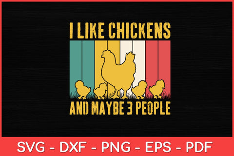 I Like Chickens And Maybe 3 People Chicken Funny Svg Design SVG artprintfile 
