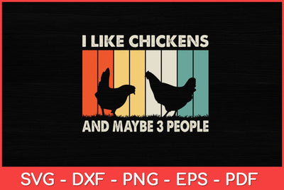I Like Chickens And Maybe 3 People Funny Svg Design SVG artprintfile 