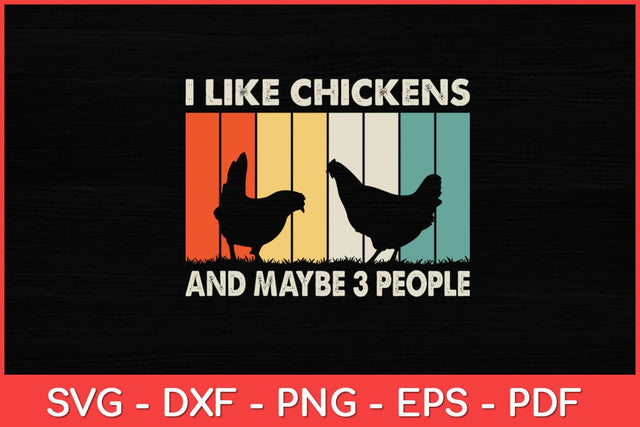 I Like Chickens And Maybe 3 People Funny Svg Design SVG artprintfile 