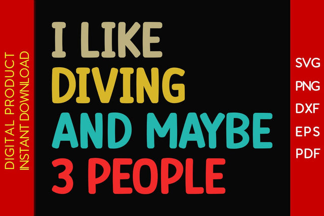 I Like Diving And Maybe 3 People SVG PNG PDF Cut File SVG Creativedesigntee 