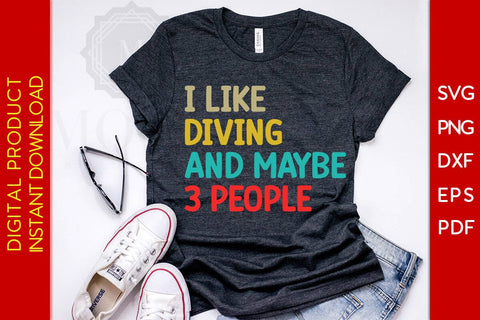 I Like Diving And Maybe 3 People SVG PNG PDF Cut File SVG Creativedesigntee 
