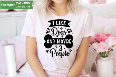 I Like Dogs And Maybe 3 People SVG Design, Funny pet quotes, Dog Quotes SVG Design, Dog SVG Design, SVGs,Quotes and Sayings,Food & Drink,On Sale, Print & Cut SVG DesignPlante 503 