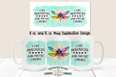 I Like Dragonflies and 3 People - 11 & 15 oz Mug Sublimation Sublimation Ewe-N-Me Designs 