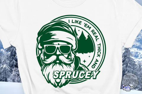 I Like 'Em Real Thick And Sprucey | Funny Christmas Svg SVG Crafty Mama Studios 
