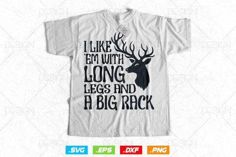 I Like Em With Long Legs And A Big Rack Svg Png, Fathers Day svg, Deer Hunting Svg, Hunting Gifts, WildLife Svg, Svg Files For Cricut SVG DesignDestine 