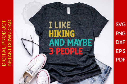 I Like Hiking And Maybe 3 People SVG PNG PDF Cut File SVG Creativedesigntee 