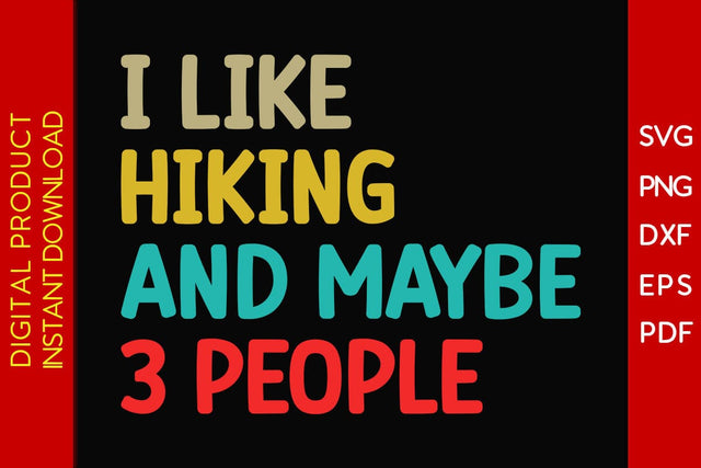 I Like Hiking And Maybe 3 People SVG PNG PDF Cut File SVG Creativedesigntee 