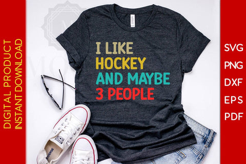 I Like Hockey And Maybe 3 People SVG PNG PDF Cut File SVG Creativedesigntee 