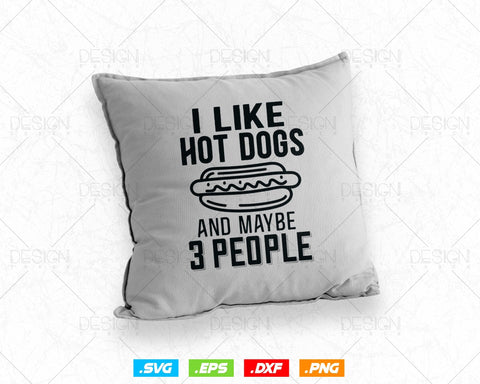 I like Hotdogs and Maybe 3 People Food Lover Svg Png Files, Hot dog lover gift t-shirt design svg files for cricut silhouette SVG DesignDestine 