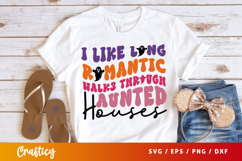I like long romantic walks through haunted houses SVG Design SVG Designangry 