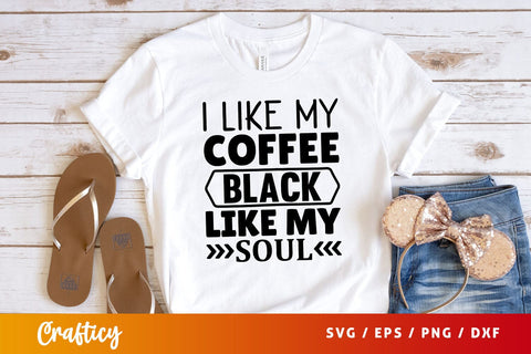 I like my coffee black like my soul Svg Design SVG Designangry 
