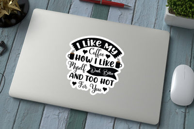 I Like My Coffee How I Like Myself Dark Bitter And Too Hot For You SVG Angelina750 
