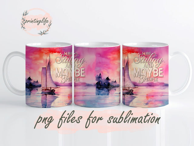 I like Sailing and Maybe 3 People Mug Wrap Design, Instant Digital Design Download Mug Wrap Design, Mug Design PNG Sublimation PrintingLife 