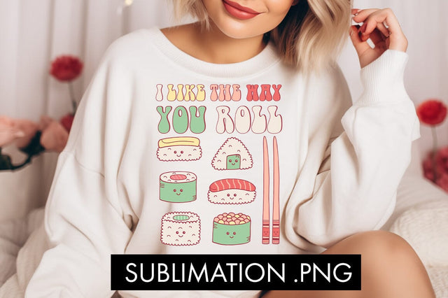 I Like The Way You Roll PNG Sublimation Sublimation Freeling Design House 