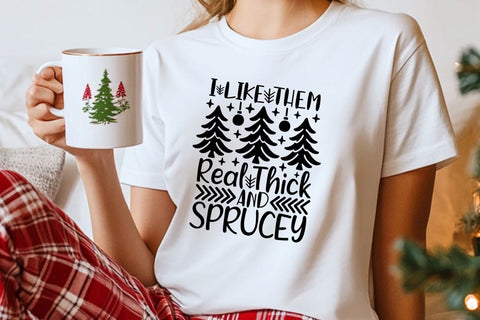 I Like Them Real Thick And Sprucey| Christmas Tree SVG Cutting Files. SVG CosmosFineArt 