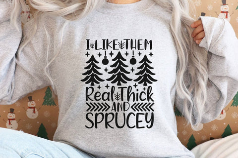 I Like Them Real Thick And Sprucey| Christmas Tree SVG Cutting Files. SVG CosmosFineArt 