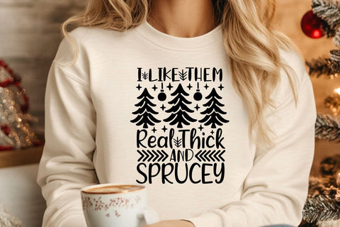 I Like Them Real Thick And Sprucey| Christmas Tree SVG Cutting Files. SVG CosmosFineArt 