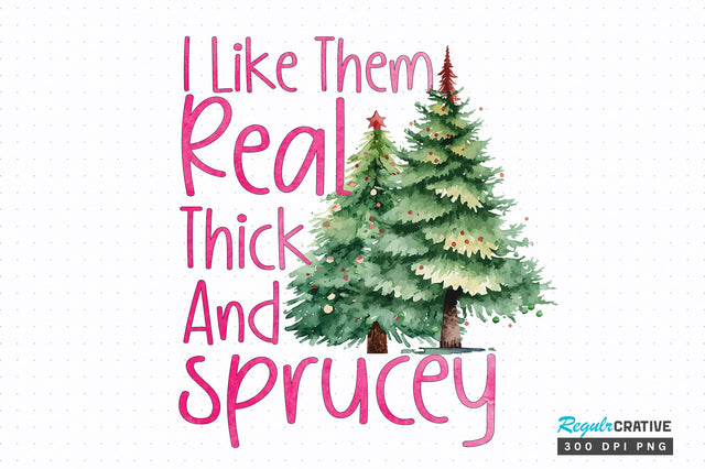 I like them real thick and sprucey png design Sublimation Regulrcrative 