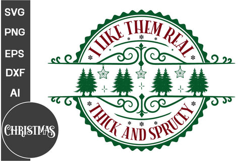 I Like Them Real Thick And Sprucey Round Sign SVG Design, Farmhouse Christmas Round Sign SVG Design, Christmas SVG Design, SVG Cut File, SVGs, Food & Drink, Print & Cut, Quotes and Sayings SVG DesignPlante 503 