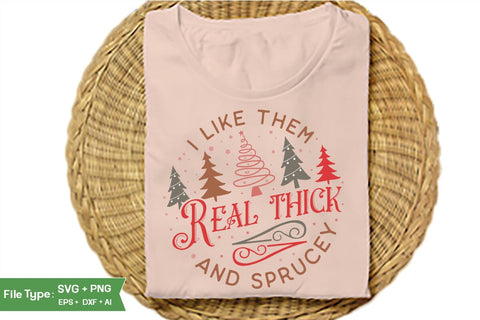 I Like Them Real Thick And Sprucey Round Sign SVG Design, Farmhouse Christmas Round Sign SVG Design, Christmas SVG Design, SVGs, Food & Drink, Print & Cut, Quotes and Sayings SVG DesignPlante 503 