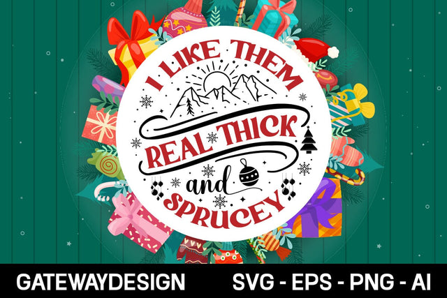 I Like Them Real Thick And Sprucey Round Sign Svg Design SVG designmaster24 