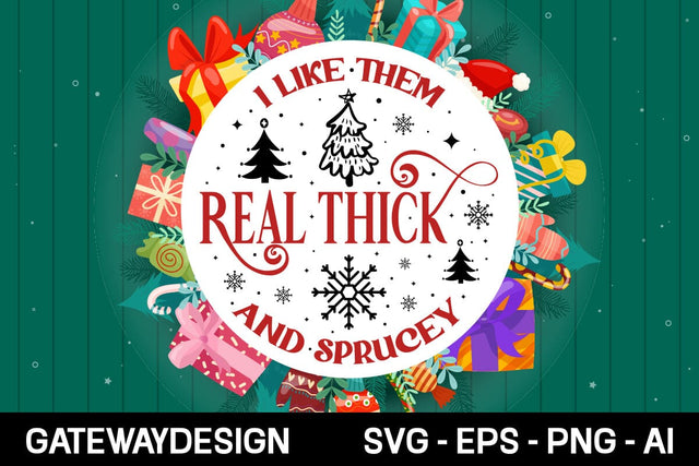I Like Them Real Thick And Sprucey Round Sign Svg Design SVG designmaster24 