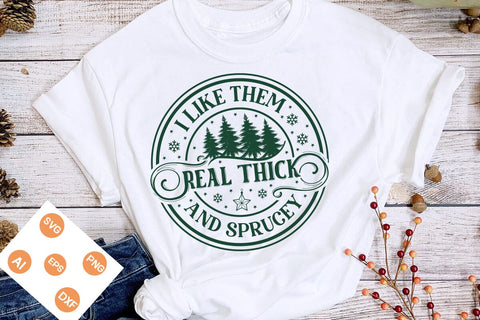 I Like Them Real Thick And Sprucey SVG Design, Christmas SVG Design, SVGs,Quotes and Sayings,Food & Drink,On Sale, Print & Cut SVG DesignPlante 503 