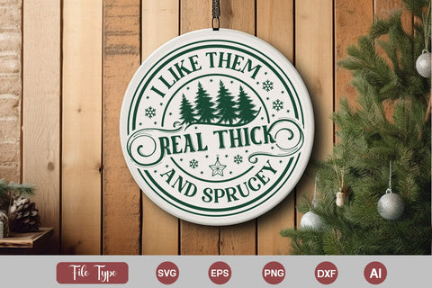 I Like Them Real Thick And Sprucey SVG Design, Christmas SVG Design, SVGs,Quotes and Sayings,Food & Drink,On Sale, Print & Cut SVG DesignPlante 503 