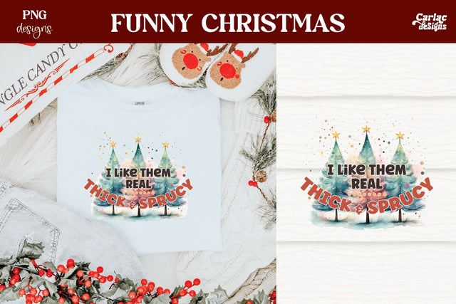 I Like them Real Thick and Sprucy Sublimation Sublimation Carla C Designs 