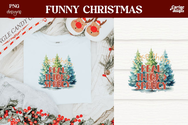 I Like them Real Thick and Sprucy Sublimation Sublimation Carla C Designs 