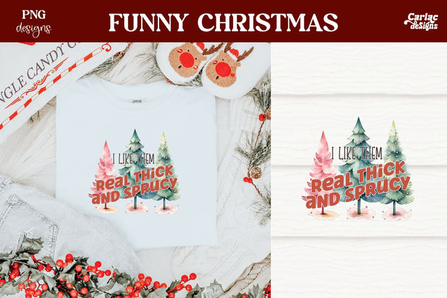 I Like them Real Thick and Sprucy Sublimation Sublimation Carla C Designs 