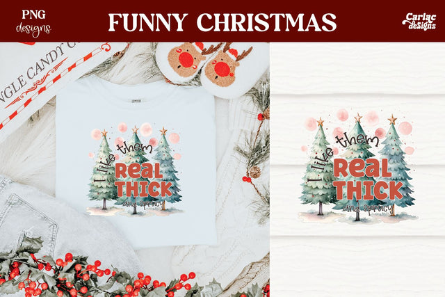 I Like them Real Thick and Sprucy Sublimation Sublimation Carla C Designs 