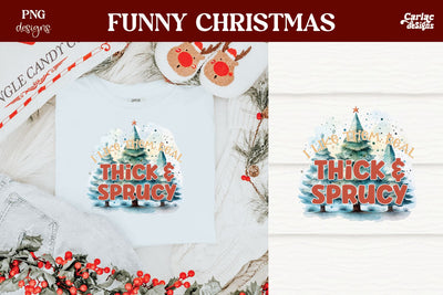I Like them Real Thick and Sprucy Sublimation Sublimation Carla C Designs 
