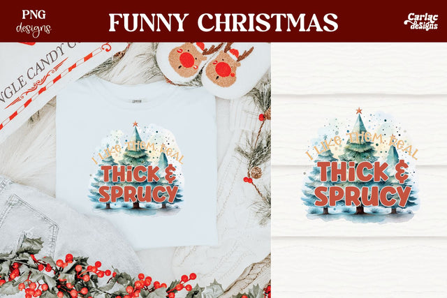 I Like them Real Thick and Sprucy Sublimation Sublimation Carla C Designs 