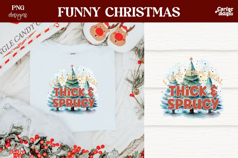 I Like them Real Thick and Sprucy Sublimation Sublimation Carla C Designs 