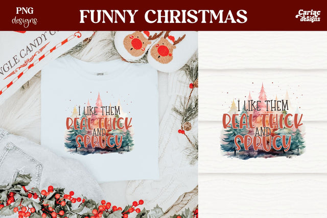 I Like them Real Thick and Sprucy Sublimation Sublimation Carla C Designs 