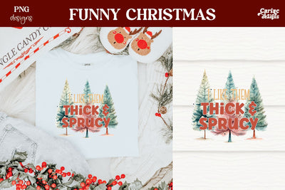 I Like them Real Thick and Sprucy Sublimation Sublimation Carla C Designs 