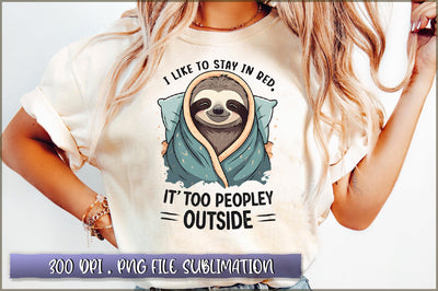I like to stay in bed, its too peopley outside Sublimation Sublimation Shetara Begum 