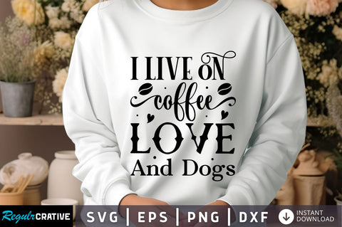 I live on coffee love Svg Design SVG Regulrcrative 