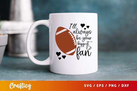 I ll always be your biggest fan SVG Design SVG Designangry 