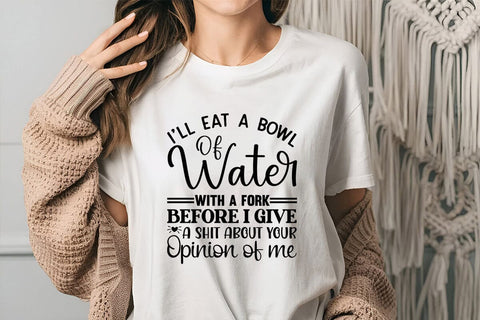 I ll Eat A Bowl Of Water With A Fork Before SVG Angelina750 
