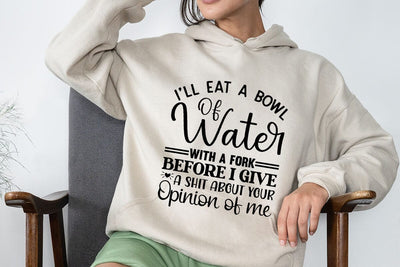I ll Eat A Bowl Of Water With A Fork Before SVG Angelina750 
