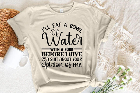 I ll Eat A Bowl Of Water With A Fork Before SVG Angelina750 