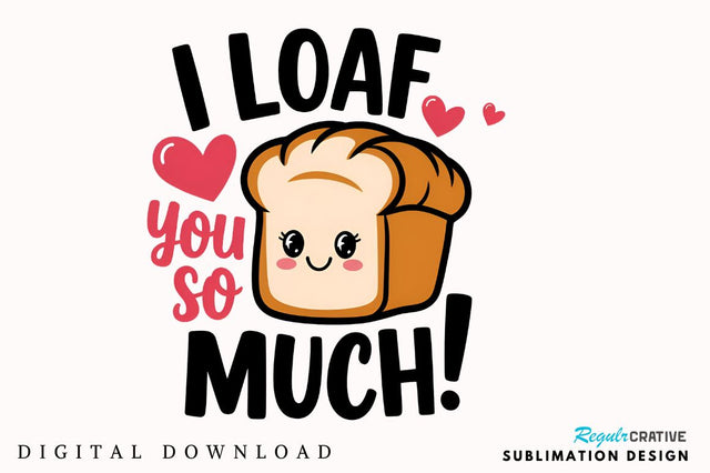 I loaf you so much Sublimation T-Shirt Design Sublimation Regulrcrative 