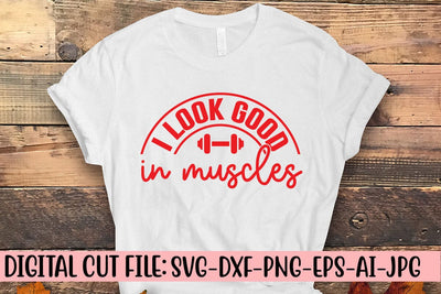 I Look Good In Muscles SVG Syaman 